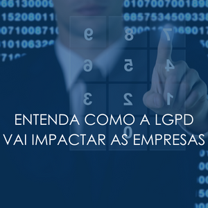 como a lgpd vai impactar as empresas