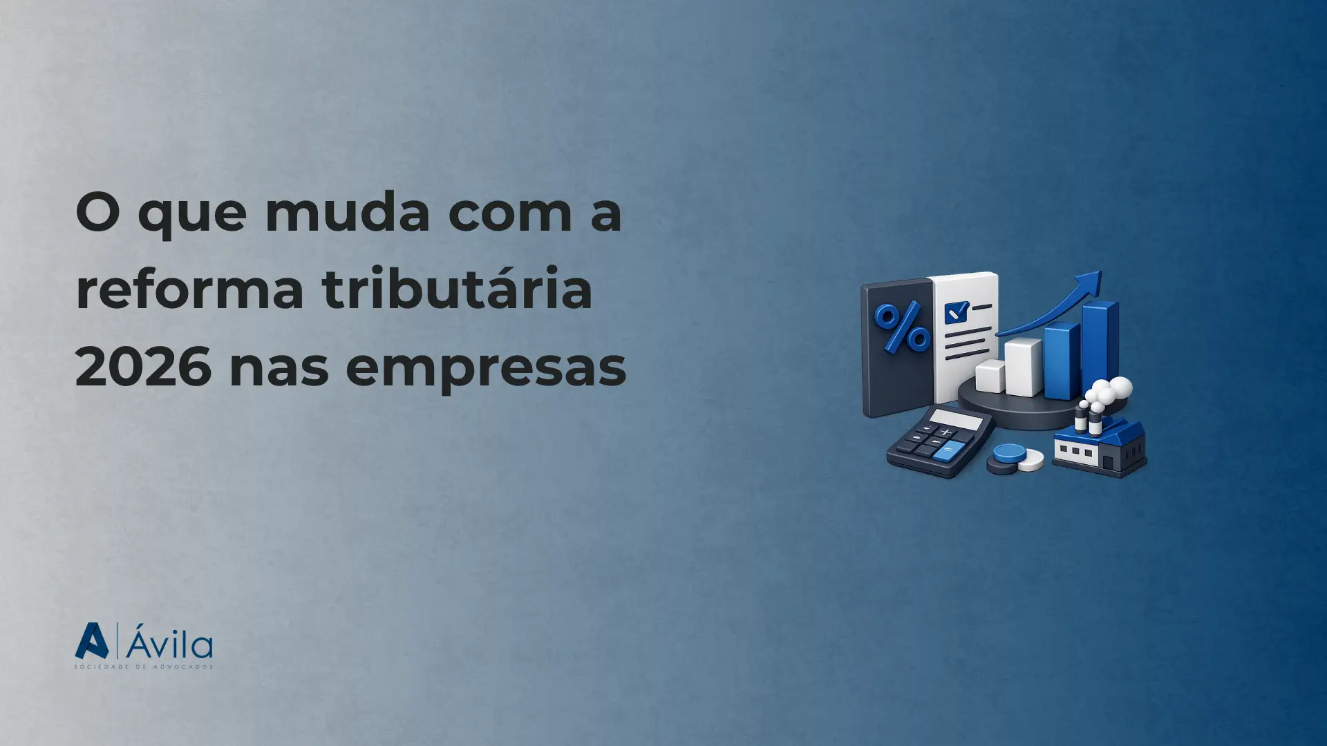 Imagem com texto “O que muda com a reforma tributária 2026 nas empresas” e ilustração de contabilidade com porcentagem, gráfico crescente, documentos e calculadora ao fundo, em fundo azul.