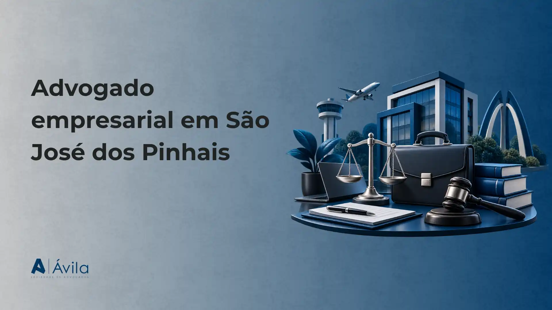 Imagem de capa para serviço de advocacia empresarial em São José dos Pinhais, com texto “Advogado empresarial em São José dos Pinhais” e escritório representado por balança, martelo, pastas e prédio ao fundo.