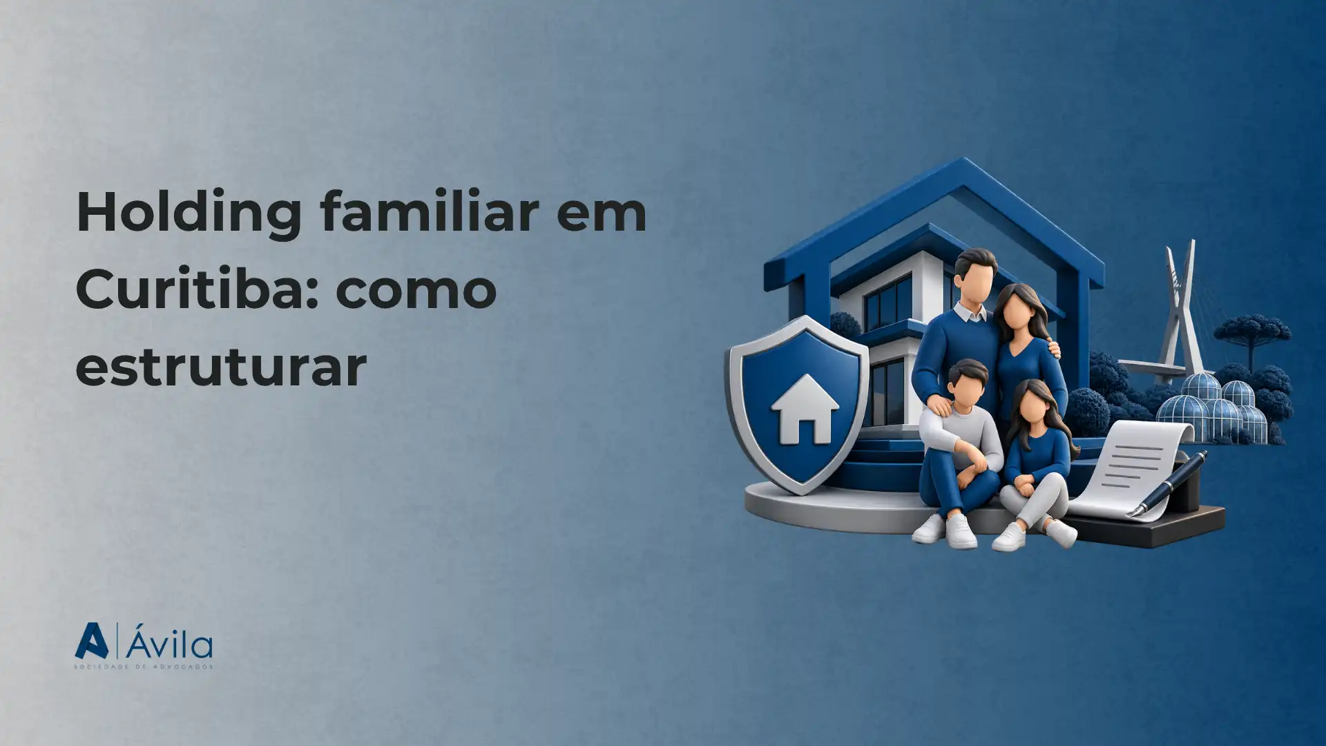 Ilustração de uma família protegida por um escudo e um ícone de casa, ao lado de um lar representado por uma estrutura azul, com texto “Holding familiar em Curitiba: como estruturar”.