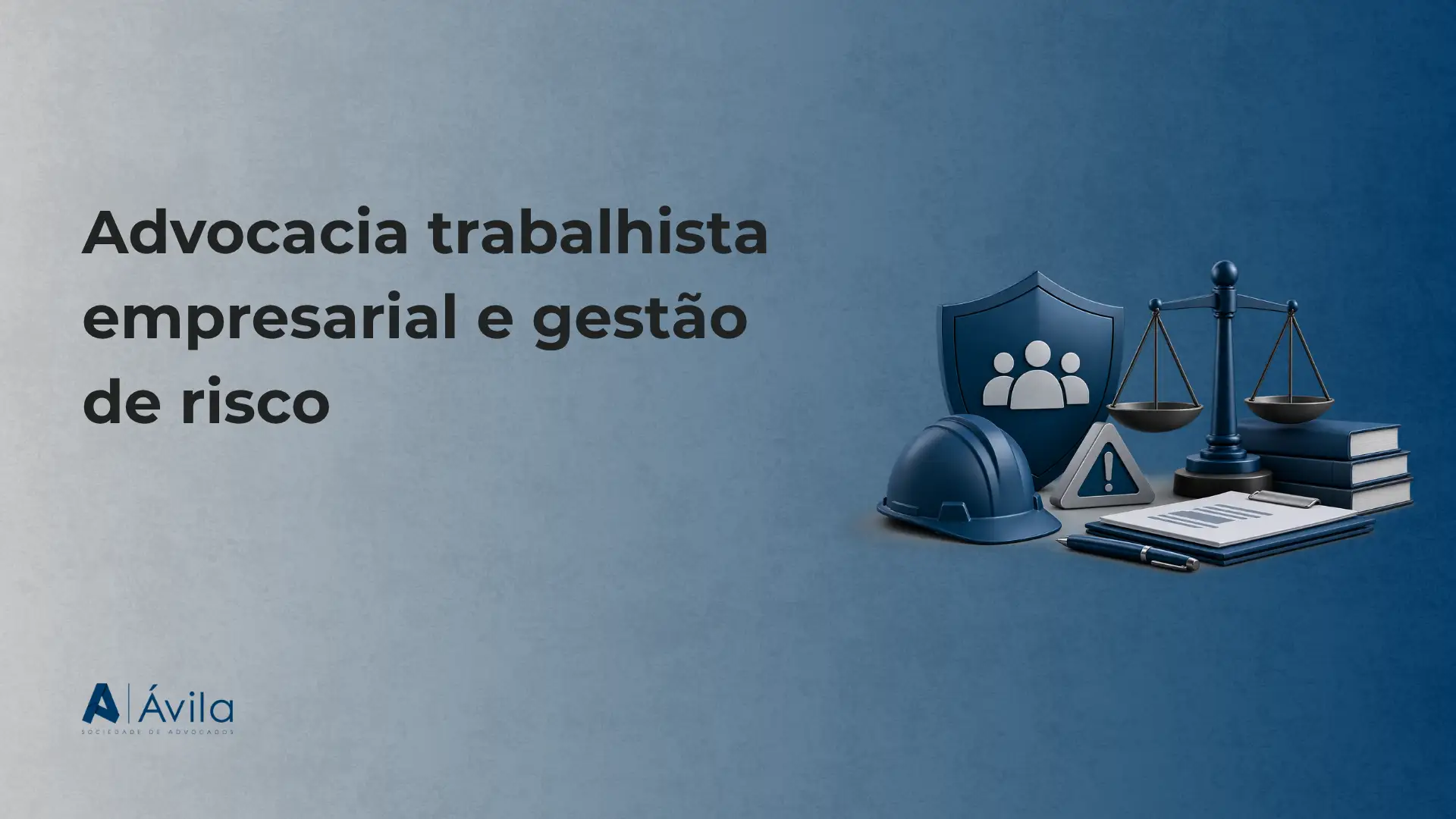 Imagem com fundo azul e texto “Advocacia trabalhista empresarial e gestão de risco”, com ícones de proteção, capacete de segurança, pessoas, balança da justiça e alertas, além de livros e documentos.