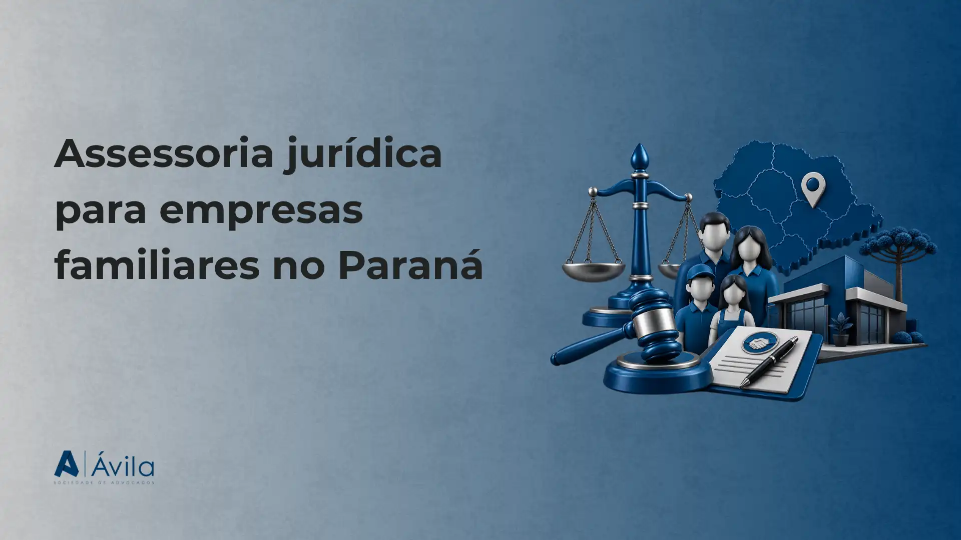 Imagem de divulgação de assessoria jurídica para empresas familiares no Paraná, com balança de justiça, documentos e mapa do estado ao fundo; marca Ávila.