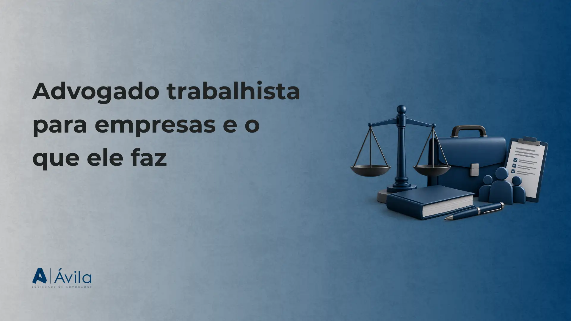 Imagem de capa para advogado trabalhista: texto “Advogado trabalhista para empresas e o que ele faz” com ícones de justiça, balança e documentos em fundo azul. Marca “Ávila”.
