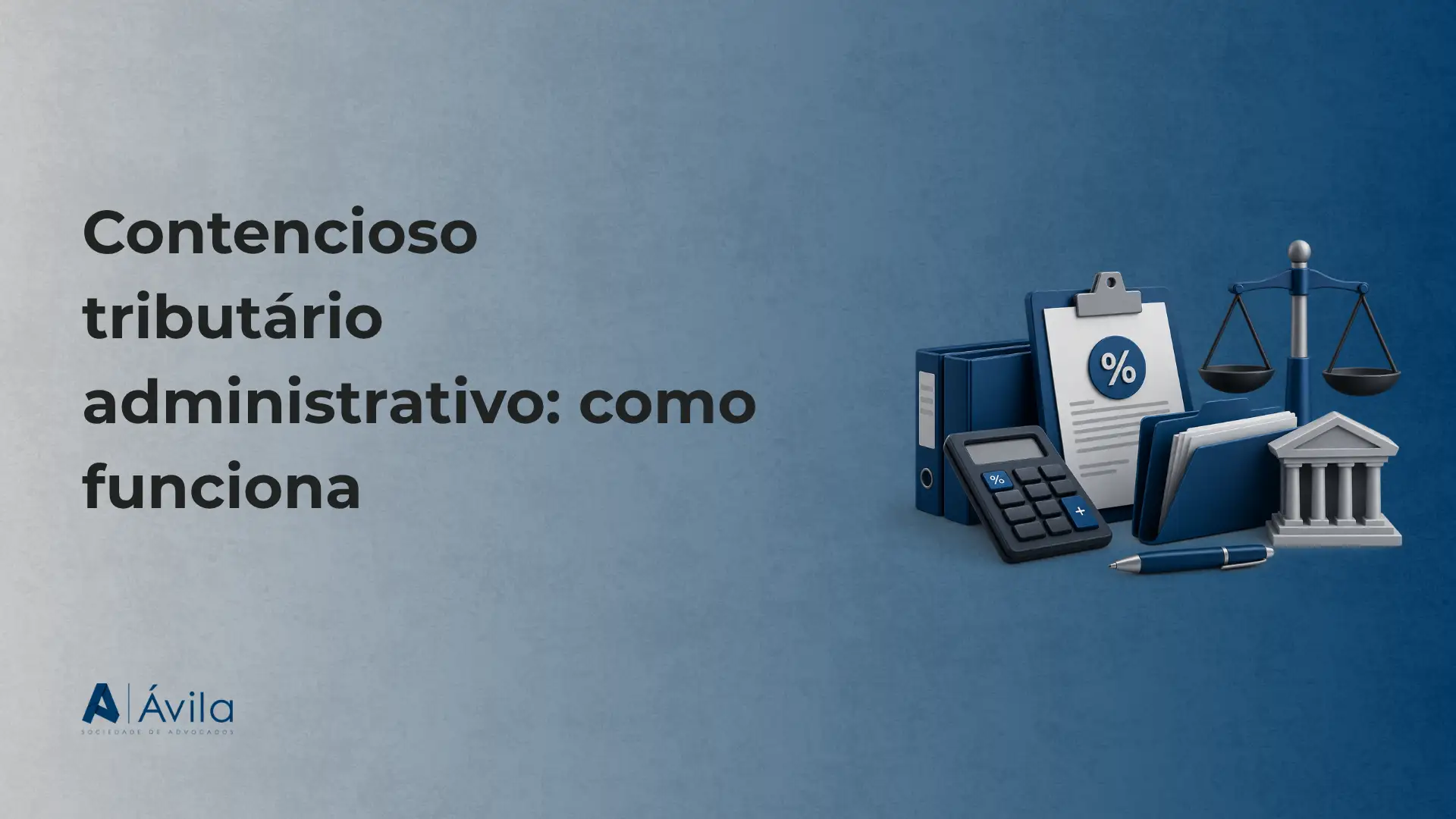Imagem com texto “Contencioso tributário administrativo: como funciona” e ícones de percentual, calculadora, balança e prédio, com fundo azul e assinatura “Á Ávila”.