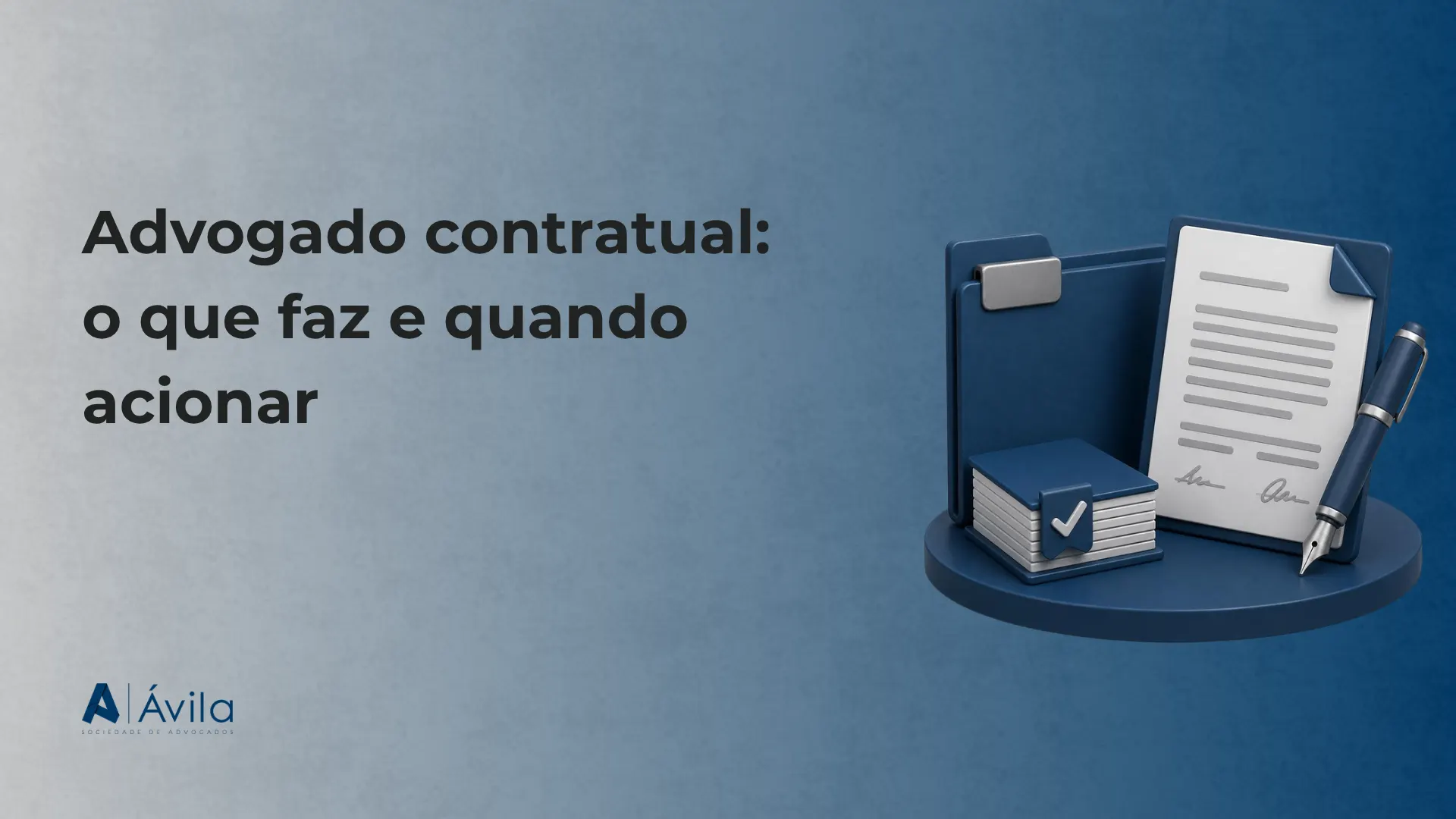 Capa com o texto Advogado contratual: o que faz e quando acionar, ilustração de contrato, caneta e pasta de documentos e o logotipo da Ávila Sociedade de Advogados
