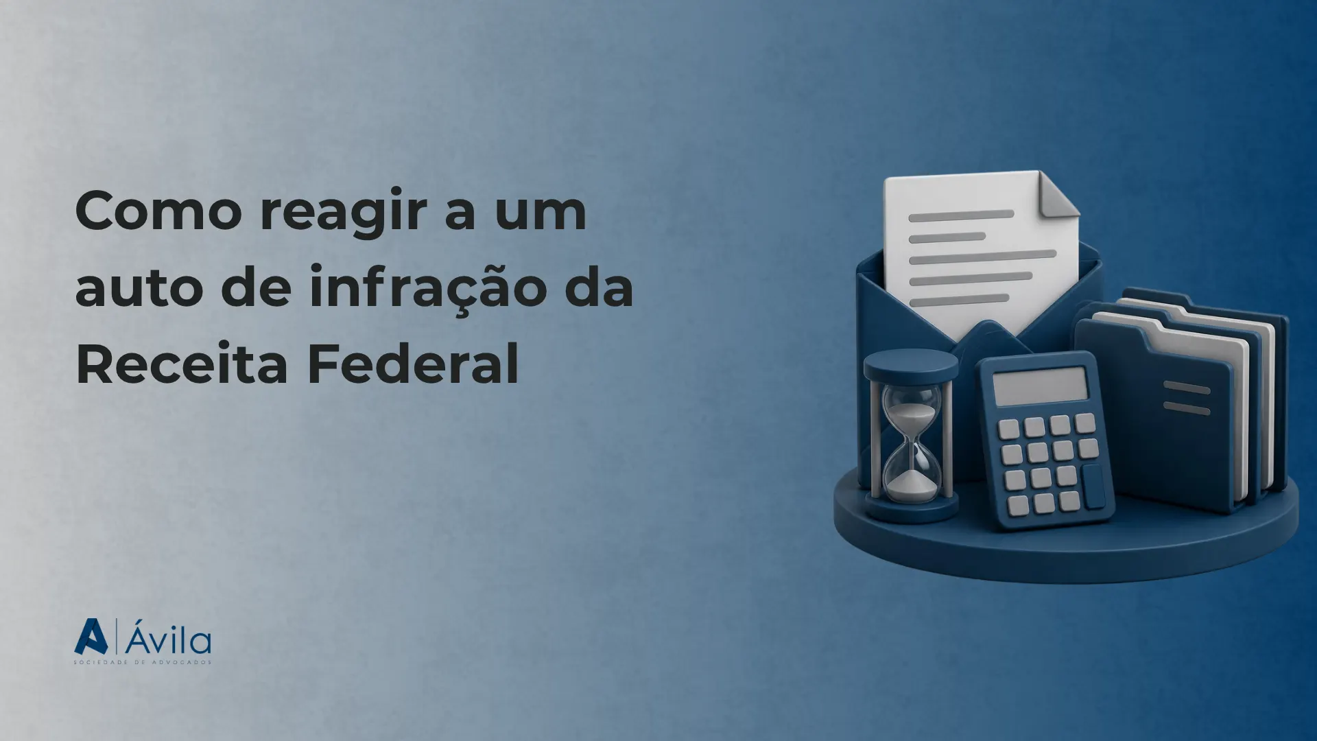 Capa com o texto Como reagir a um auto de infração da Receita Federal, ilustração de documento fiscal, calculadora e ampulheta e o logotipo da Ávila Sociedade de Advogados