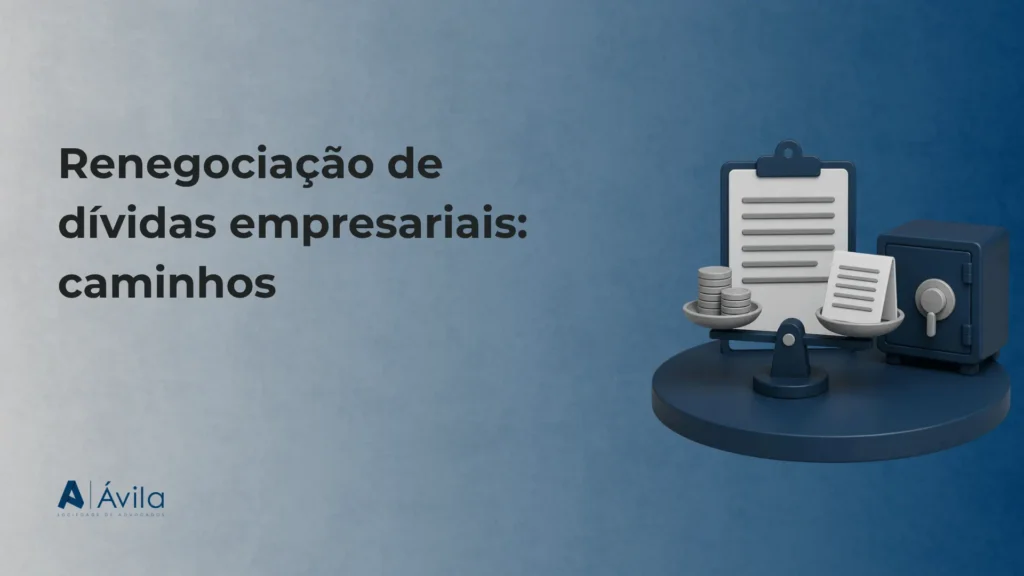 Capa com o texto Renegociação de dívidas empresariais: caminhos, ilustração de balança com moedas, prancheta e cofre e o logotipo da Ávila Sociedade de Advogados