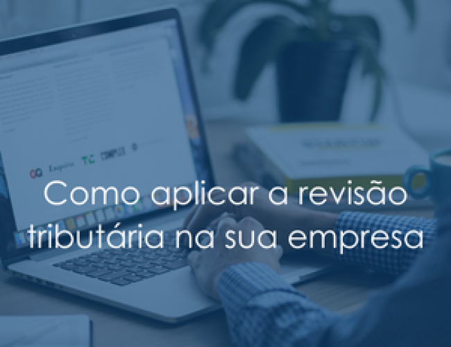 COMO APLICAR A REVISÃO TRIBUTÁRIA NA SUA EMPRESA